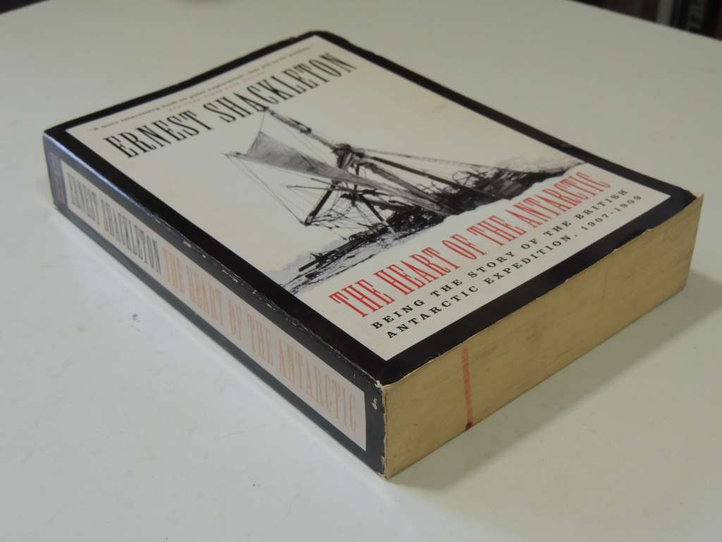 The Heart Of The Antarctic - Being The Story Of The British Antarctic Expedition, 1907-1909 Ernest