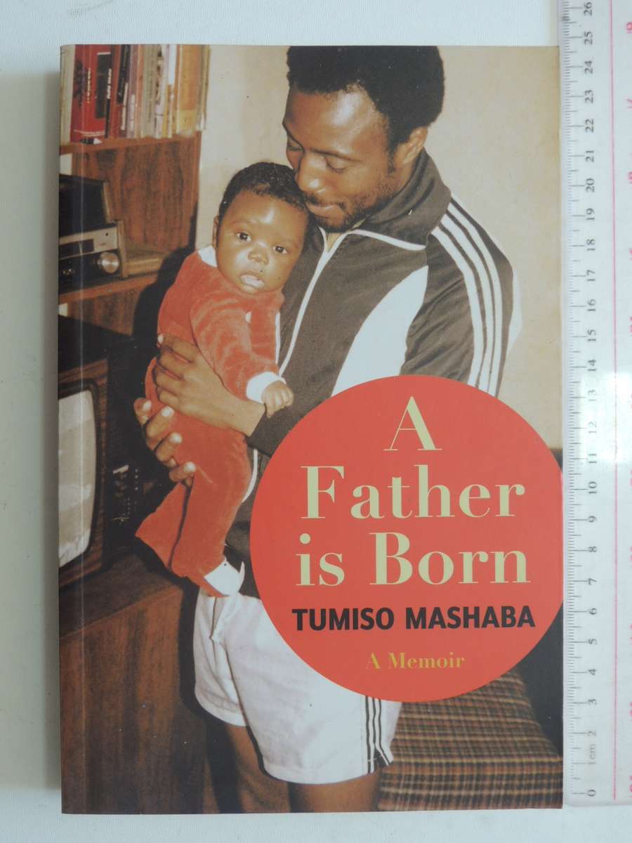 A Father Is Born - Tumiso Mashaba