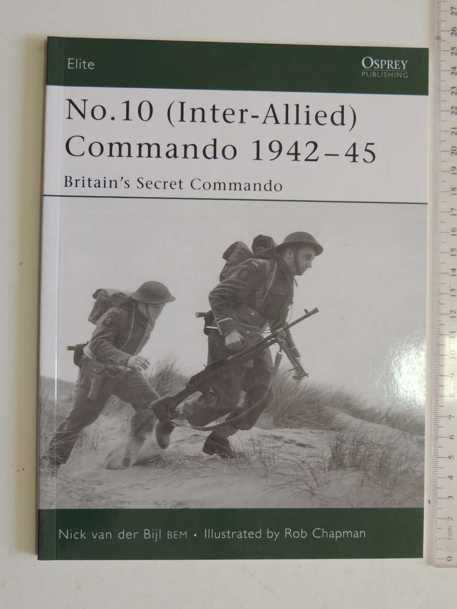 Osprey Elite Series: No. 10 (Inter-Allied) Commando 1942-45  Nick Van Der Bijl BEM
