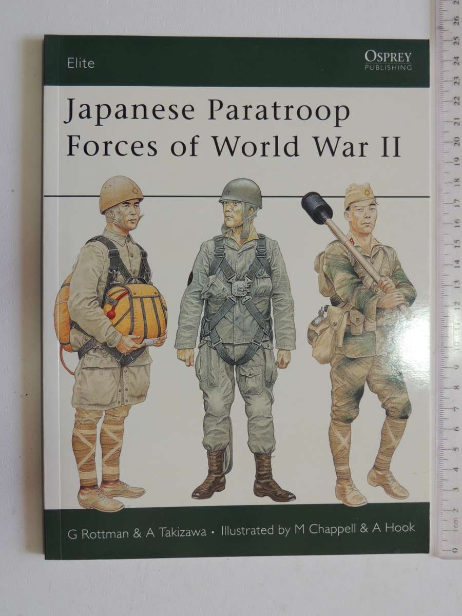 Osprey Elite Series: Japanese Paratroop Forces Of World War II  G Rottman & A Taki