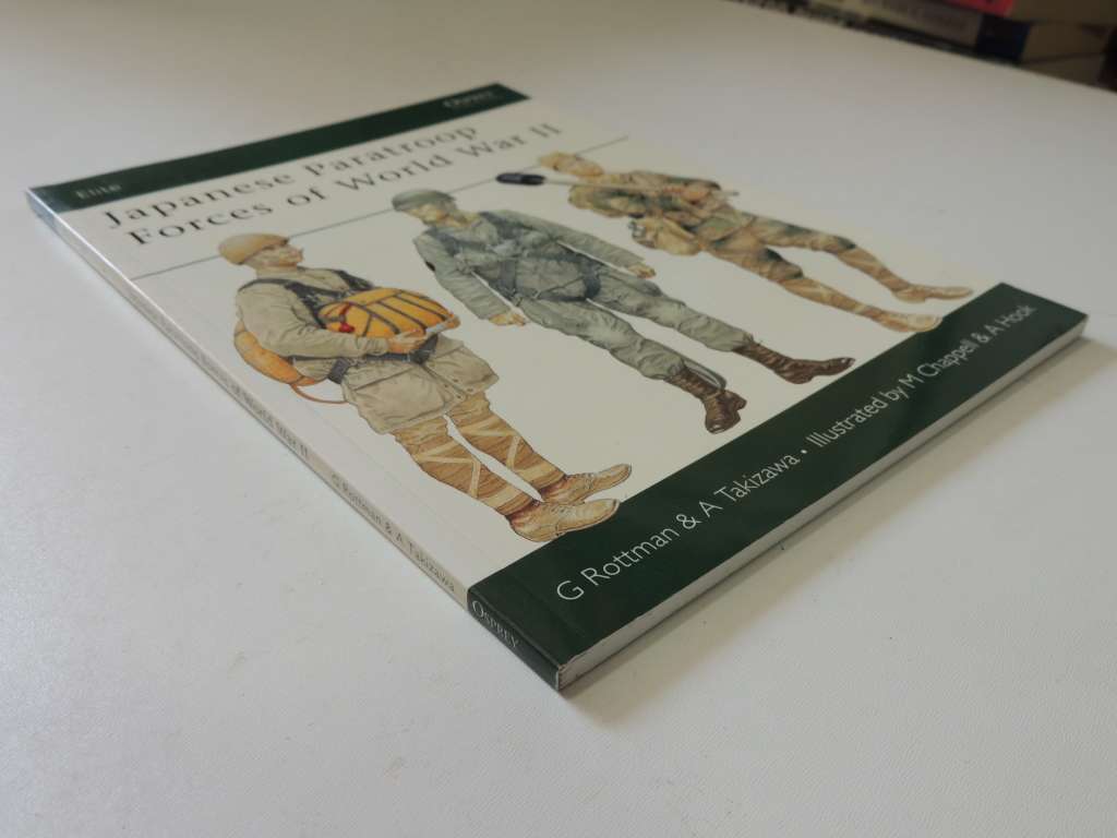 Osprey Elite Series: Japanese Paratroop Forces Of World War II  G Rottman & A Taki