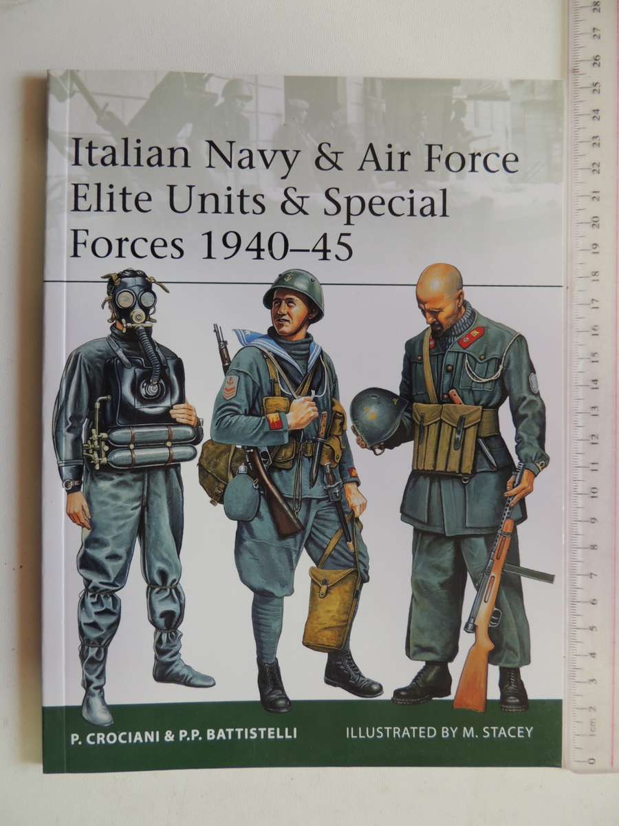 Osprey Elite Series: Italian Navy & Air Force Elite Units & Special Forces 1940-4
