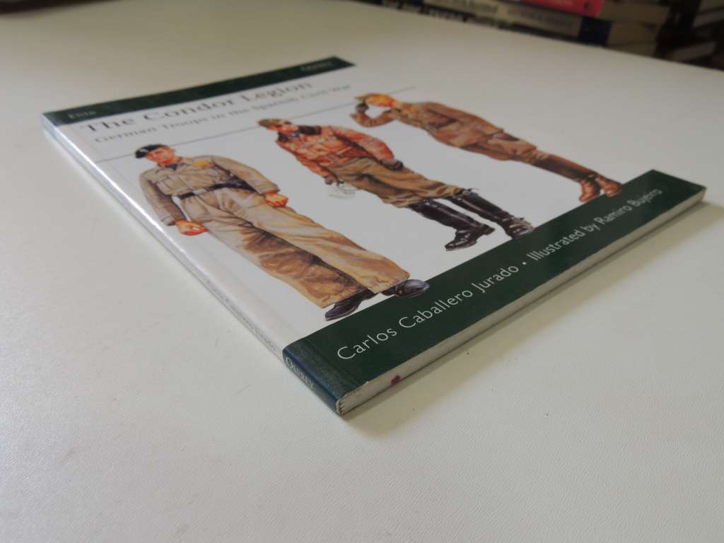 Osprey Elite Series: The Condor Legion - German Troops In The Spanish Civil War C.C. Jurado