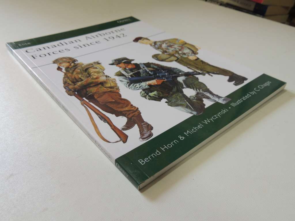 Osprey Elite Series: Canadian Airborne Forces Since 1942  Bernd Horn & Michael Wyczynski