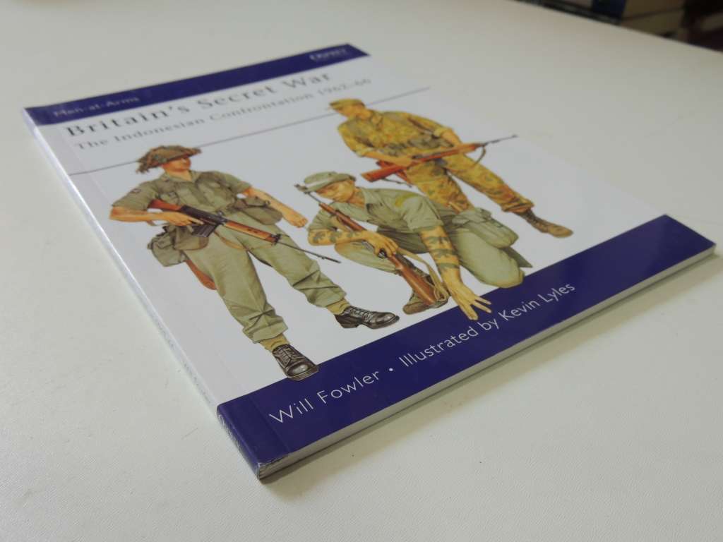 Osprey Men-At-Arms Series: Britain`s Secret War - The Indonesian Confrontation 1962-66 Will Fowler