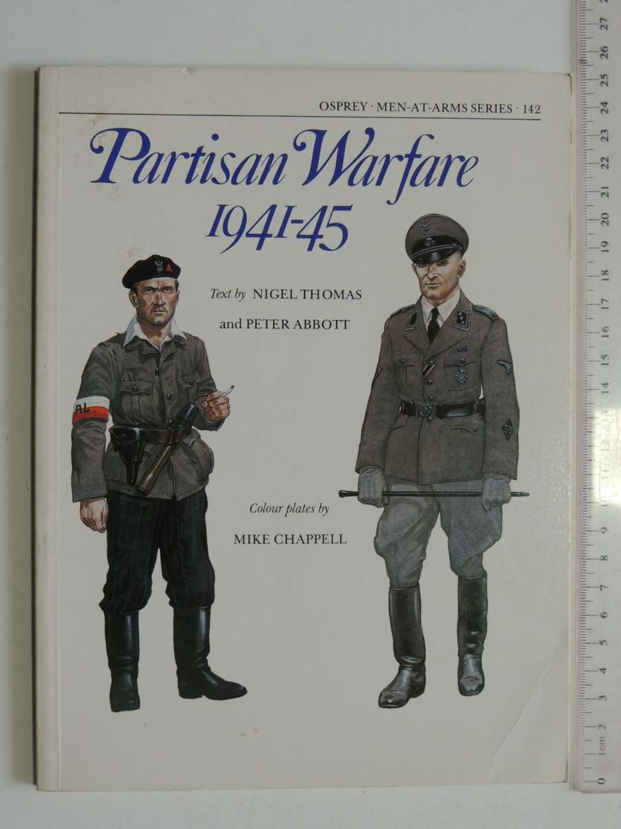 Osprey Men-At-Arms Series: Partisan Warfare 1941-45 Nigel Thomas & Peter Abbott