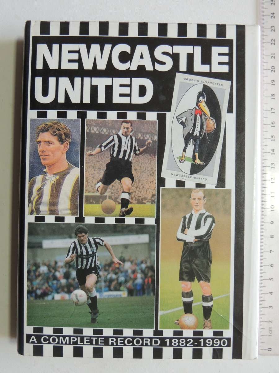Newcastle United  A Complete Record 1882 - 1990- Paul Joannou, Bill Swann, Steve Corke
