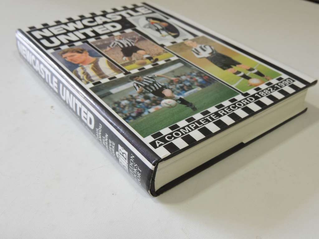 Newcastle United  A Complete Record 1882 - 1990- Paul Joannou, Bill Swann, Steve Corke