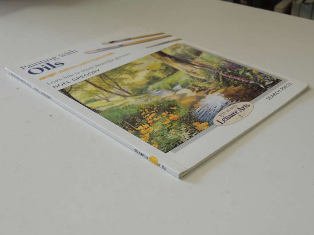 Painting With Oils - Learning How To Create Beautiful Pictures - Noel Gregory