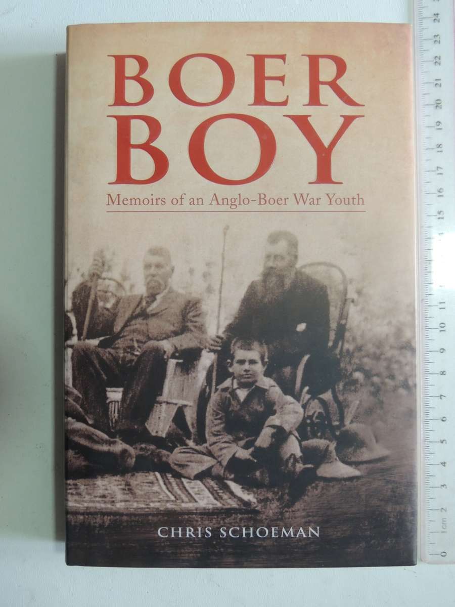 Boer Boy - Memoirs Of An Anglo-Boer War Youth - Chris Schoeman   FIRST EDITION  2010