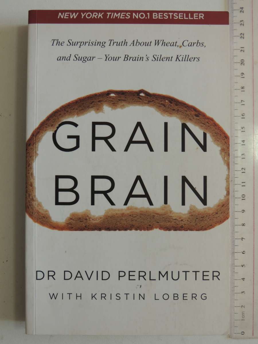 Grain Brain, Truth About Wheat, Carbs, & Sugar....- Dr David Perlmutter, Kristin Loberg