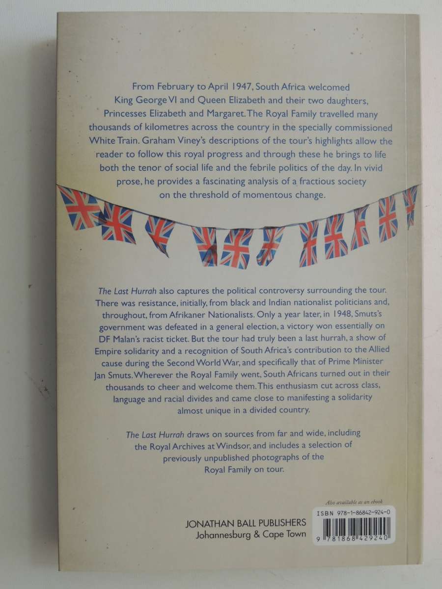 The Last Hurrah, South Africa and the Royal Tour of 1947 - Graham Viney