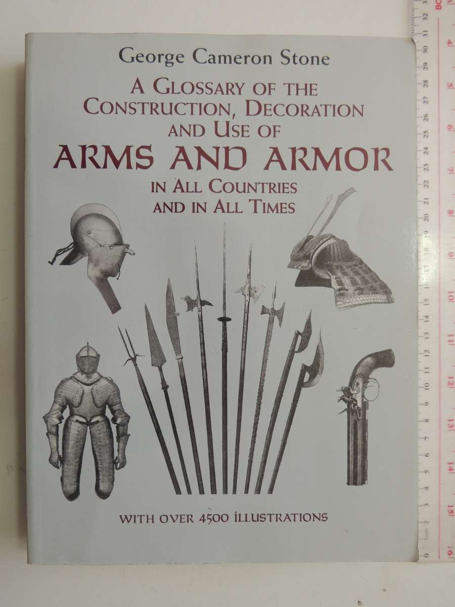 A Glossary Of The Construction, Decoration And Use Of Arms And Armour - George Cameron Stone