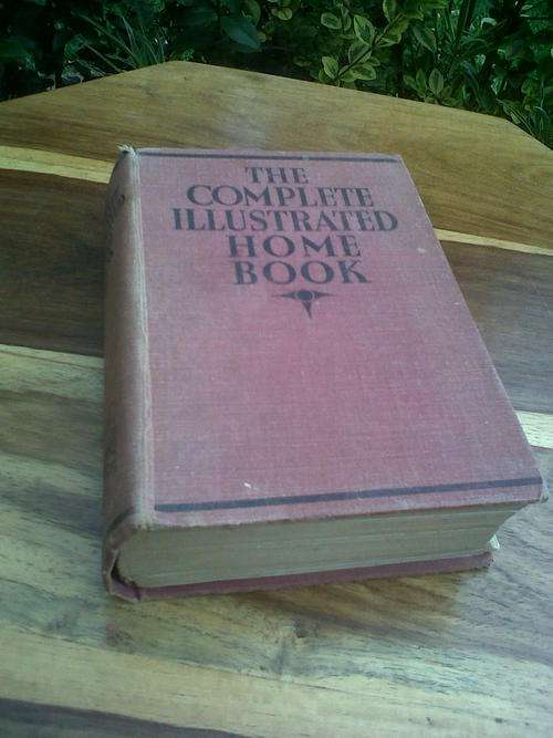 EARLY 1900'S "THE COMPLETE INLLUSTRATED HOME BOOK"
