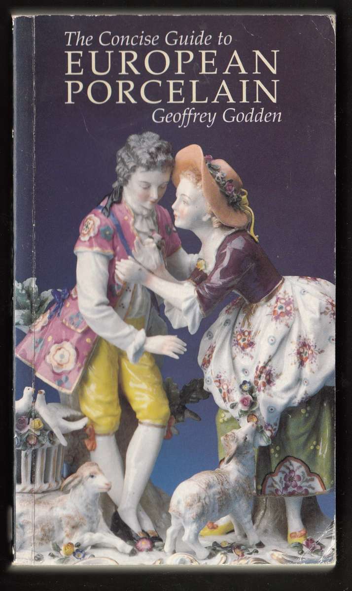 The Concise Guide to European Porcelain by Geoffrey Godden