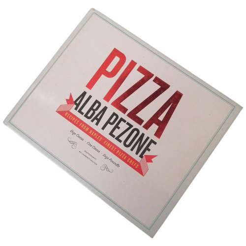 Pizza Alba Pezone-Recipes From Naples' Finest Pizza Chefs by Enzo Coccia, Ciro Coccia and Enzo Picci
