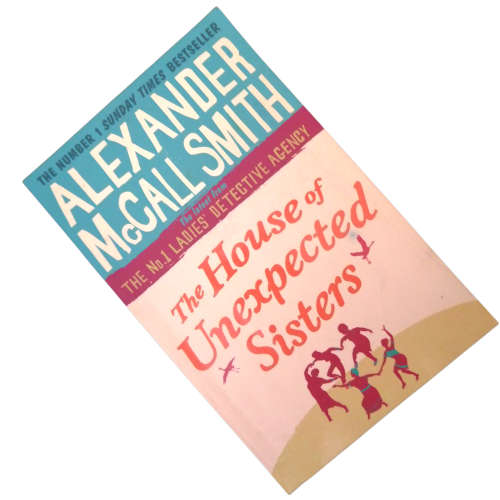 The House Of Unexpected Sisters by Alexander McCall Smith 2018 Softcover