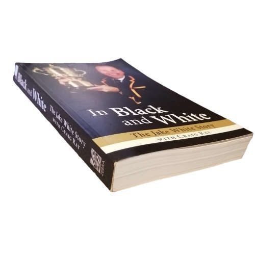 In Black And White by Jake White And Craig Ray Signed by Jake White 2007 Softcover