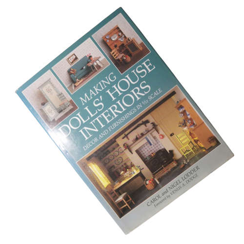 Making Doll`s House Interiors- Decor And Furnisings In 1/12 Scale by Carol and Nigel Lodder 1994 Har