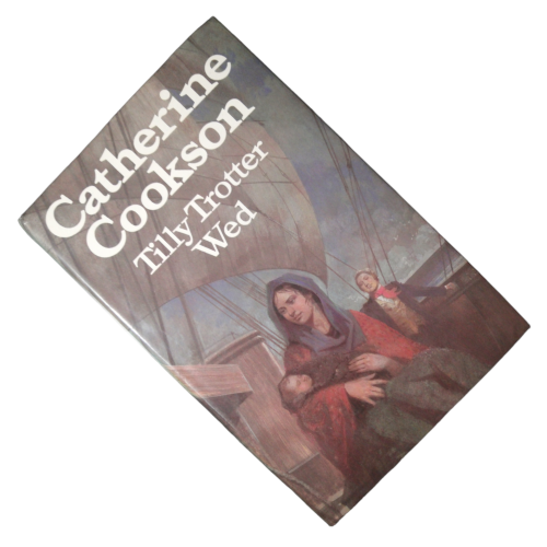 1981 Tilly Trotter Wed by Catherine Cookson Hardcover w/Dustjacket