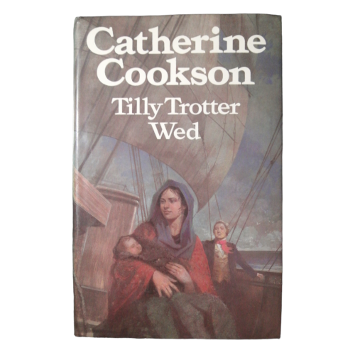 1981 Tilly Trotter Wed by Catherine Cookson Hardcover w/Dustjacket