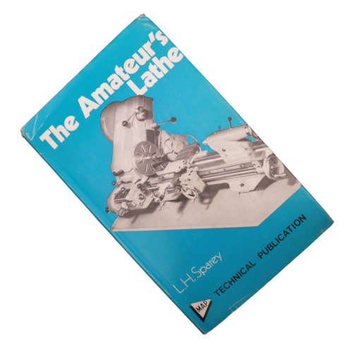 1972 The Amateur`s Lathe by L. H. Sparey Hardcover w/Dustjacket