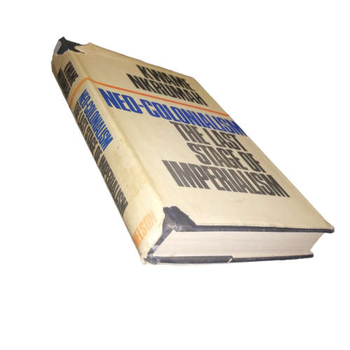 1965 Neo-Colonialism- The Last Stage Of Imperialism by Kwame Nkrumah Hardcover w/Dustjacket
