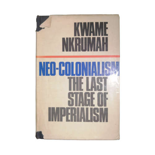 1965 Neo-Colonialism- The Last Stage Of Imperialism by Kwame Nkrumah Hardcover w/Dustjacket