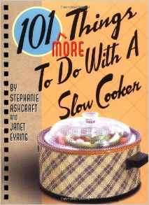 101 More Things to Do With a Slow Cooker... Yummy for the cold weather EBOOK