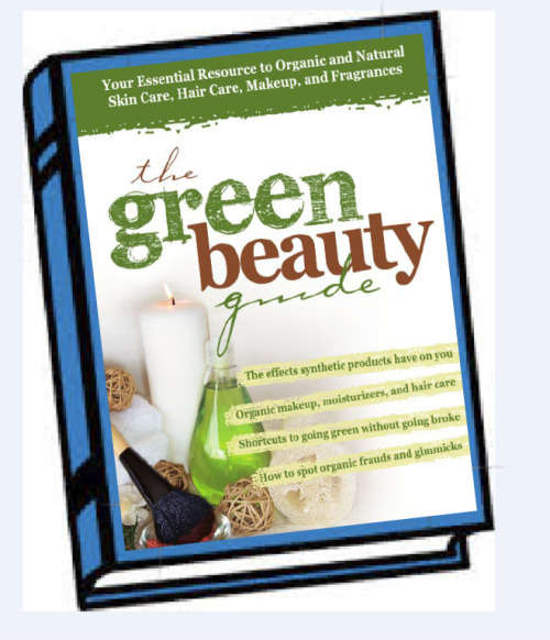 Green Beauty Guide: Your Essential Resource to Organic and Natural Skin Care, Hair Care EBOOK