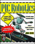 Pic-Robotics: A Beginner's Guide to Robotics Projects Using the PICmicro by John Iovine