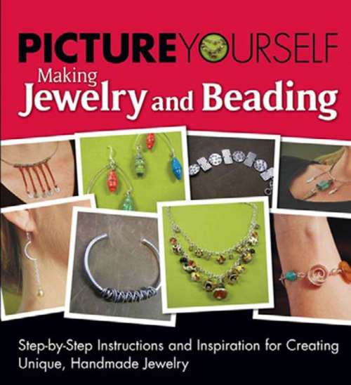 Picture Yourself Making Jewelry and Beading EBOOK