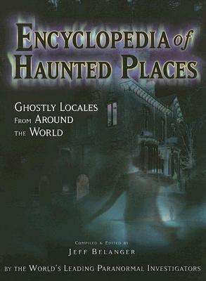 Encyclopedia of Haunted Places Ghostly Locales from Around the World EBOOK