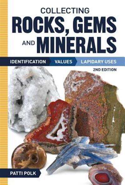 Collecting Rocks, Gems and Minerals Identification, Values and Lapidary UsesEBOOK