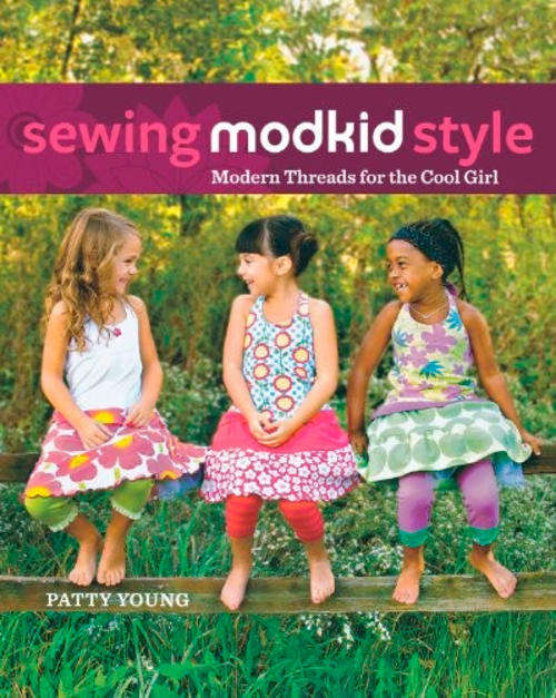 Sewing MODKID Style Modern Threads for the Cool Girl by Patty Young Ebook