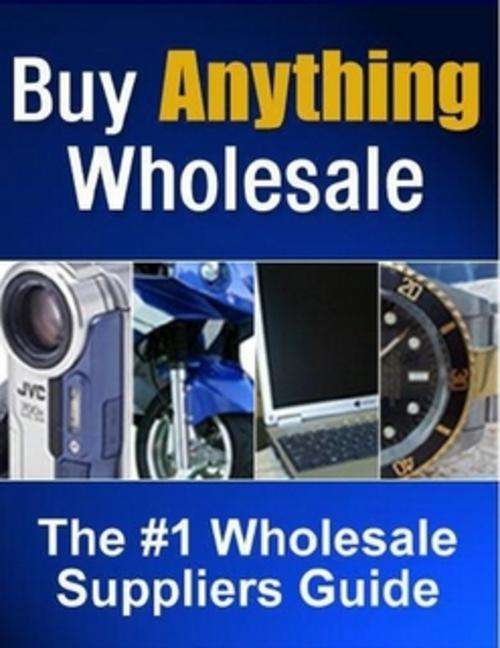 Buy Anything Wholesale Guide with Resale Rights   EBOOK