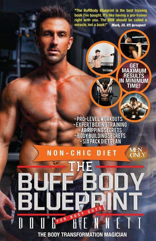 The Buff Body Blueprint: Busy Guys Blueprint to Building Muscle EBOOK