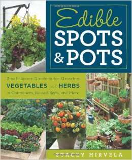Edible Spots and Pots Small-Space Gardens for Growing Vegetables and Herbs in Containers EBOOK