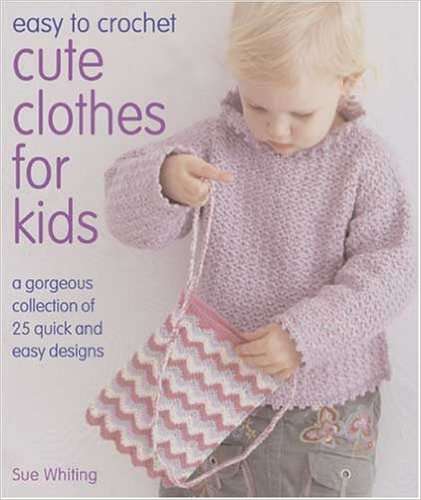 Easy to Crochet Cute Clothes For Kids EBOOK