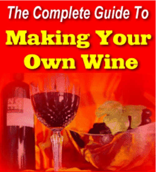 The Complete Guide to making your own Wine Ebook