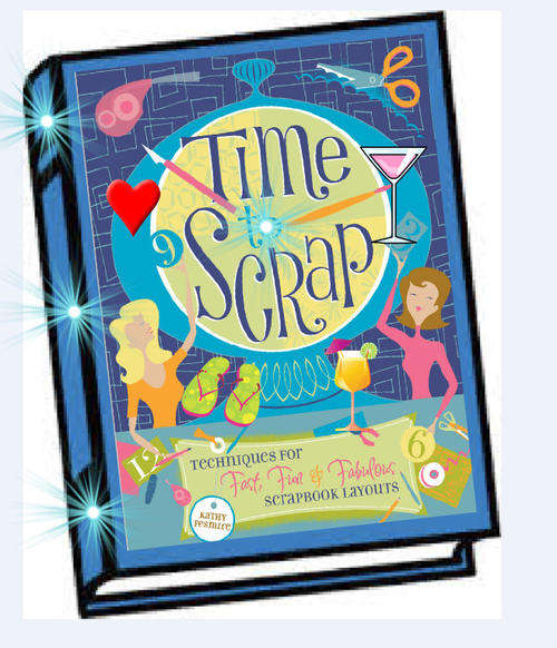 Scrapbook Techniques for Fast, Fun and Fabulous Layouts Time to Scrap EBOOK