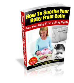 How To Soothe Your Baby From Colic  EBOOK