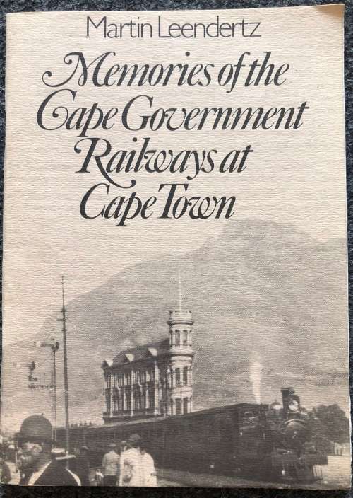 Memories of the Cape Government Railways at Cape Town - Martin Leendertz