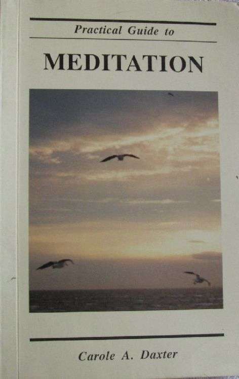 Practical Guide to Meditation - Carole A. Daxter