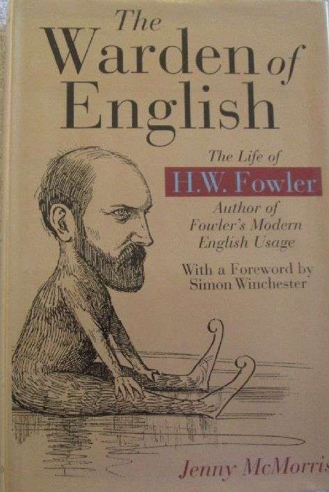 The Warden of English - The Life of H.W. Fowles - Jenny McMorris