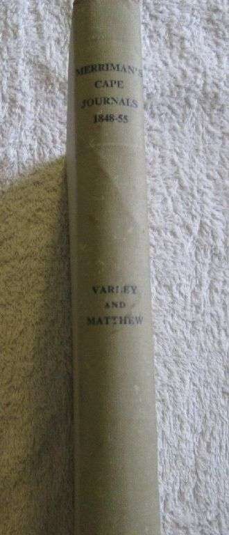 Merriman's Cape Journals - 1848 - 1855  D.H. Varley & H.M. Matthew 0 Van Riebeeck Society 37