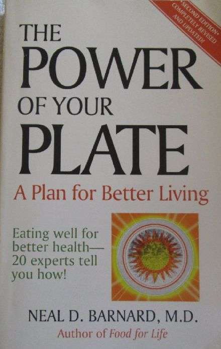 The Power of Your Plate - A Plan for Better Living - Neal D. Barnard, M.D.
