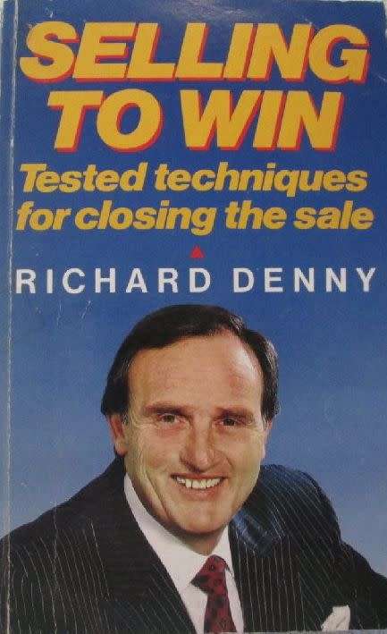 Selling to Win - Tested Techniques For Closing the Sale - Richard Denny