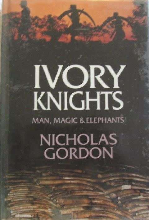 Ivory Knights - Man, Magic and Elephants - Nicholas Gordon - Hardcover - 206 Pages
