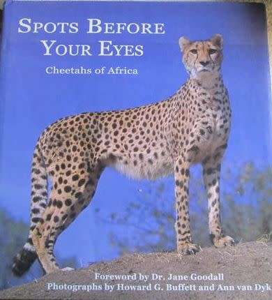 Spots Before Your Eyes - Cheetahs of Africa - Dr Jane Goodall, Howard G Buffett and Ann van Dyk
